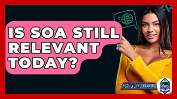 Is SOA Still Relevant Today? - Next LVL Programming