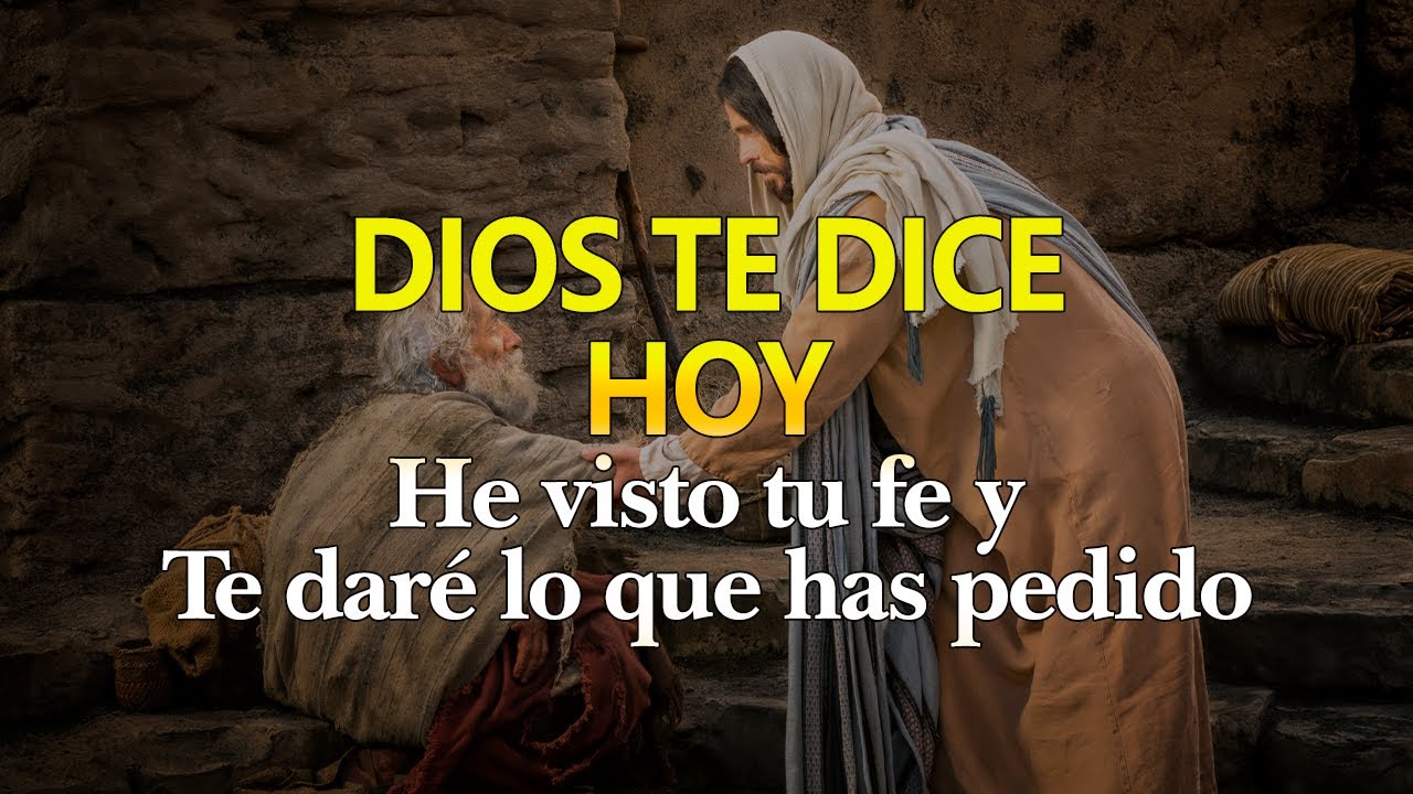 DIOS TE DICE HOY He visto tu fe y te daré lo que has pedido - YouTube