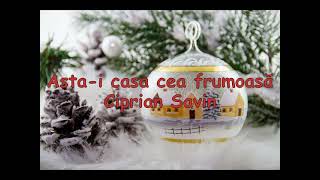 Ciprian Savin - Asta-i casa cea frumoasă ❄🎄🎅