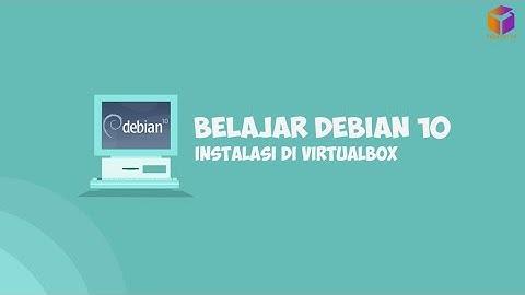 Tutorial Cara Install Debian 10 Di Virtual Box