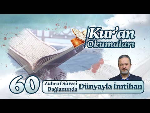 Zuhruf Sûresi Bağlamında Dünyayla İmtihan - Metin Karabaşoğlu | Kur’an Okumaları-60