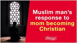 Muslim's Surprising Response to Mom's Christian Conversion