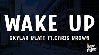 Skylar Blatt - Wake Up (Lyrics) feat. Chris Brown