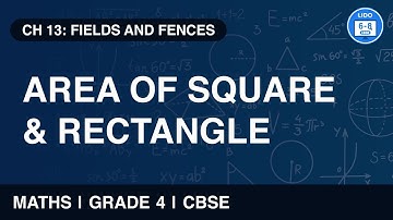 Area of regular shape- square and rectangle | Fields and Fences | Arithmetic | Class 4 | Chapter 13