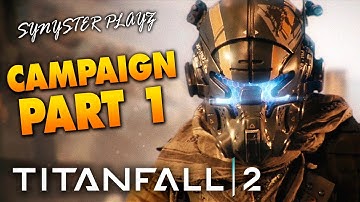 Titanfall 2 Single-Player Campaign Gameplay Playthrough - Part 1 (of 3) - "Synyster Playz"