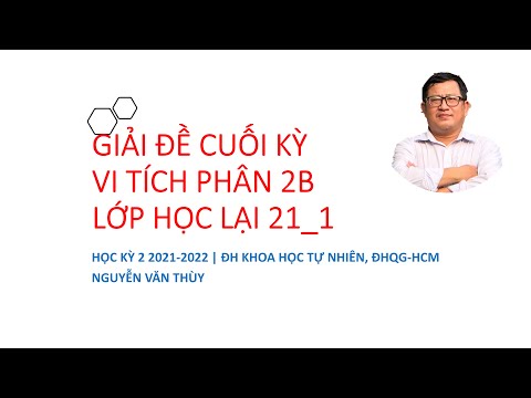 GIẢI ĐỀ CUỐI KỲ VI TÍCH PHÂN 2B 2021-2022 | ĐH KHOA HỌC TỰ NHIÊN TPHCM | HỌC KỲ 2 | LỚP HỌC LẠI 21_1 #HOT