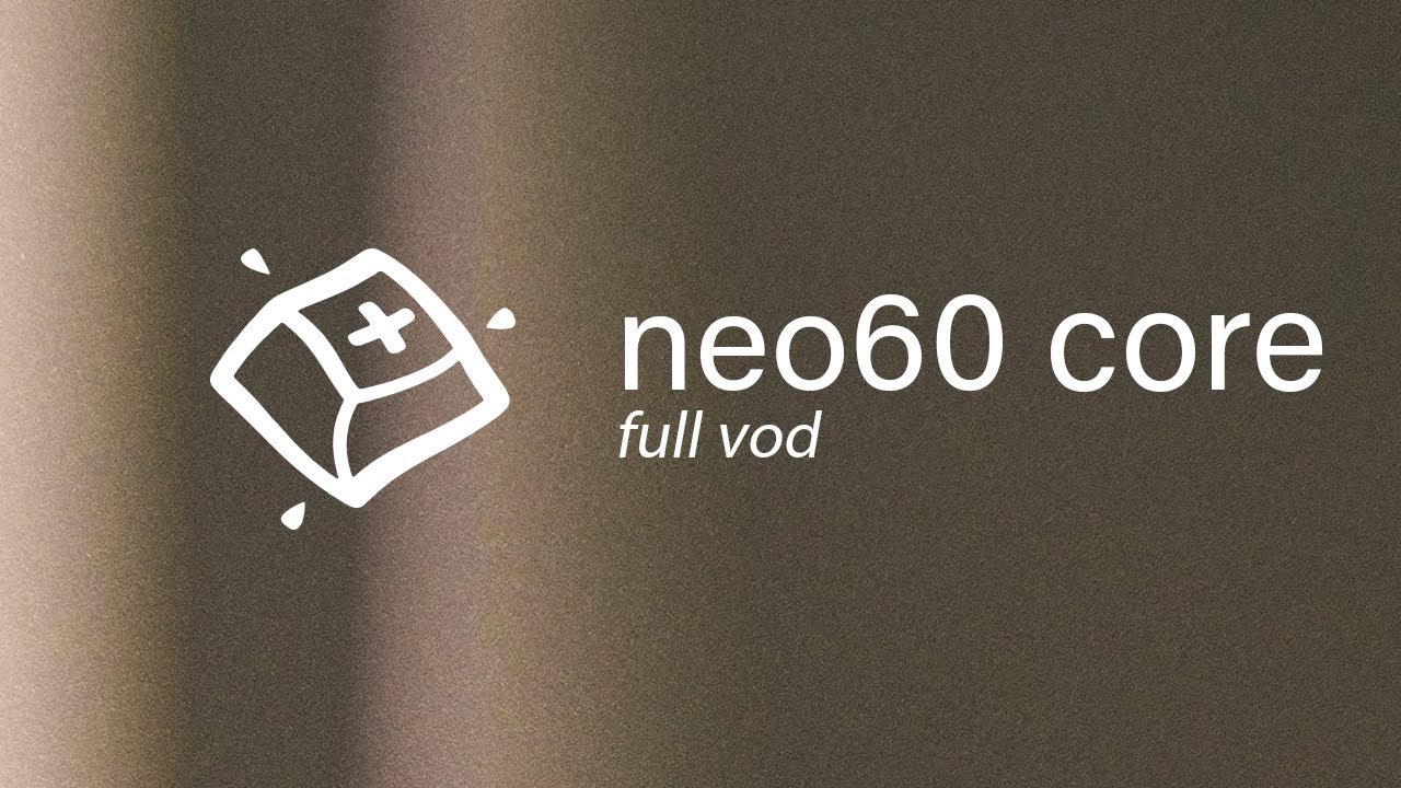 Neo60 Core Build — Full VOD - YouTube