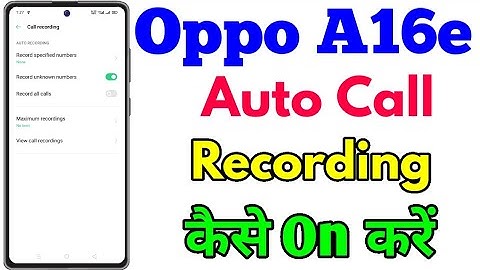 Oppo A16e Call Recording Setting Kaise Kare || How To Use Auto Call Recording Setting In Oppo A16e