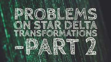 Problems on Star Delta Transformations -Part 2