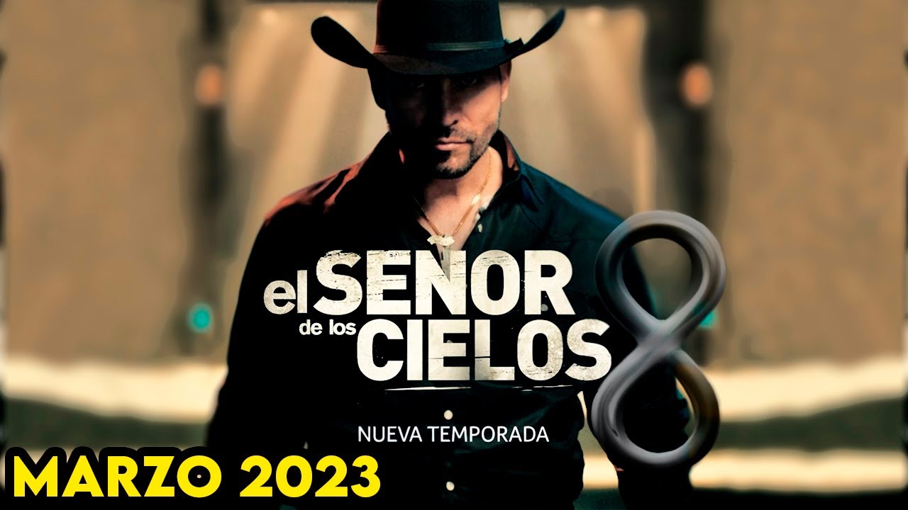 El Señor de los Cielos 8 Fecha de Estreno MARZO 2023 CONFIRMADO!! - YouTube