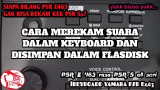 CARA MEREKAM SUARA KEYBOARD DI KEYBOARD YAMAHA PSR E463 DAN MENYIMPAN DI FLASDISK