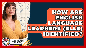 How Are English Language Learners (ELLs) Identified? - Latino Education in America