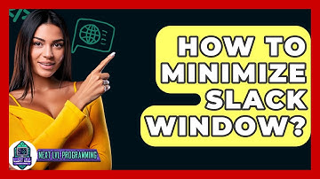 How To Minimize Slack Window? - Next LVL Programming