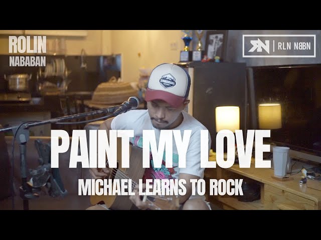 PAINT MY LOVE - MLTR | ROLIN NABABAN COVER class=