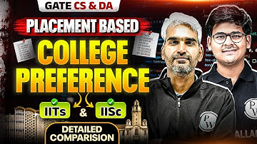 GATE CS & DA College Preference | IITs vs IISc Detailed Comparison | Placement Based Ranking