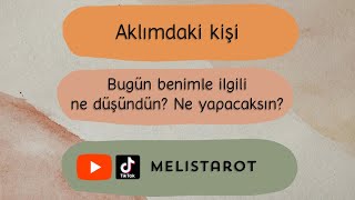 Aklımdaki Kişi, Bugün Benimle Ilgili Ne Düşündün? Ne Yapacaksın?