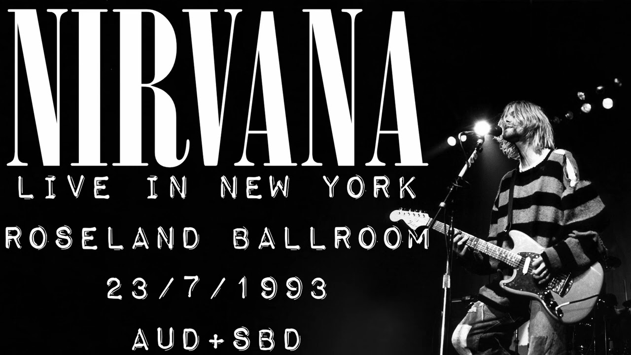 Nirvana - Live in New York, Roseland Ballroom, 23/7/1993