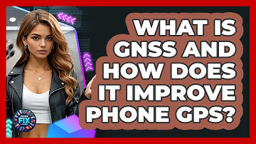 What Is GNSS And How Does It Improve Phone GPS? - Phone Fix and Features