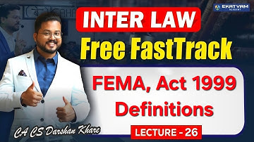 CA Inter Law Fasttrack 📘 | Lecture 26 | FEMA 1999 Part 1 🔍 Definitions | Jan 26 | CA Darshan Khare
