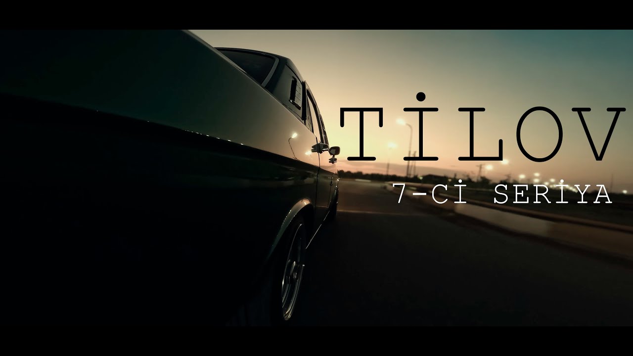 Tilov 7-ci seriya (4K)