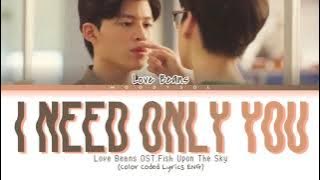 Love Beans - I Need Only You (Chez Remix) Ost.ปลาบนฟ้า Fish upon the sky Lyrics Eng