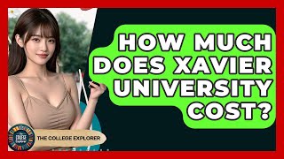 How Much Does Xavier University Cost? - The College Explorer Is Xavier University A Top College The College Explorer