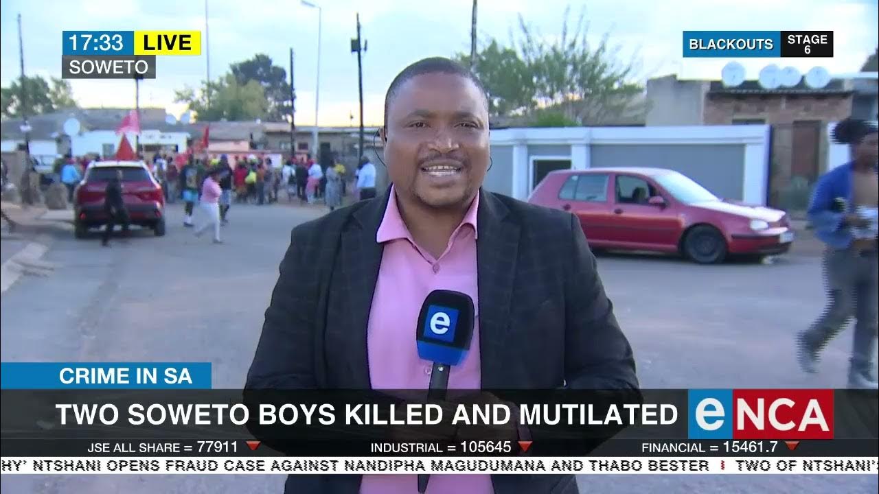 Crime in SA | Two Soweto boys killed and mutilated