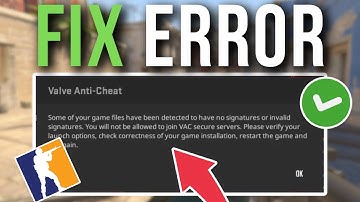 How To Fix CS2 Some Of Your Game Files Have Been Detected To Have No Signature Or Invalid Signature
