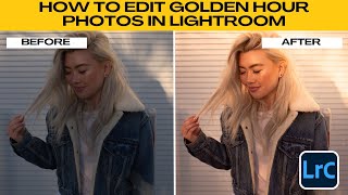 How to Edit Golden Hour Photos in Lightroom | Enhance Golden Hour Lighting