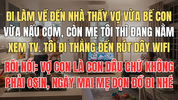 Đi Làm Về Thấy Vợ Vừa Bế Con Vừa Nấu Cơm Còn Mẹ Thì Đang Nằm Xem TV, Tôi Nói 1 Câu Khiế Bà Sững Sờ