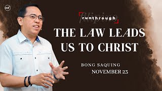 The Law Leads Us To Christ | Bong Saquing  | Run Through