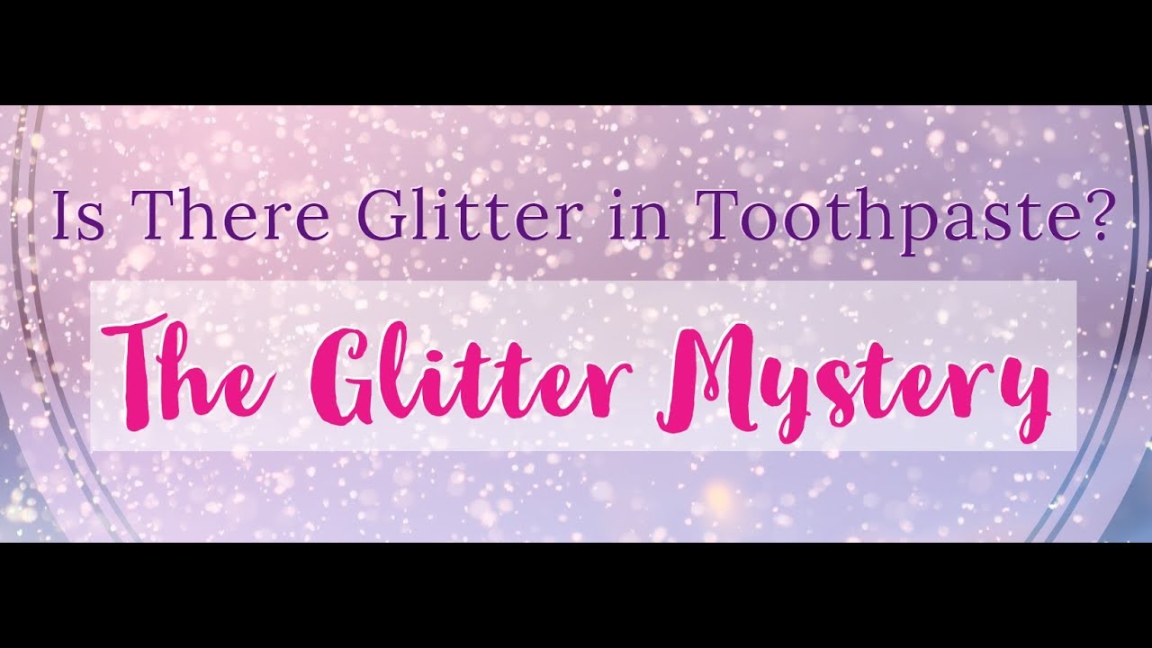 Is There Glitter in Toothpaste? Who is the Biggest Buyer of Glitter