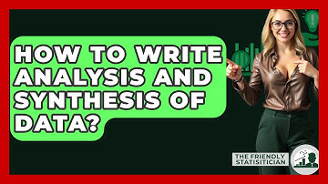 How To Write Analysis And Synthesis Of Data? - The Friendly Statistician