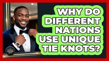 Why Do Different Nations Use Unique Tie Knots? - The Sharp Dressed Gent