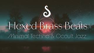 Hexed Brass Beats ✦ // Minimal Techno & Occult Jazz Vibes [Weekly Sonic Offering 48]