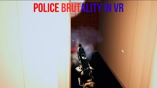 Police Brutality in Vr(Split Second)
