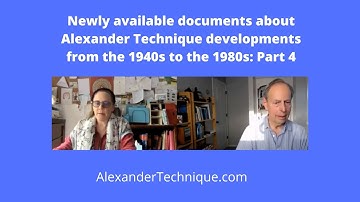 Newly available documents about Alexander Technique developments from the 1940s - 1980s: Part 4