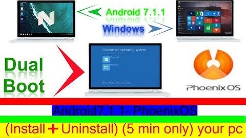 Android7.1- PhoenixOS (Install+Uninstall)  your pc