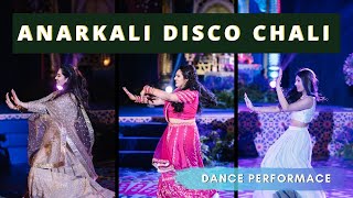 Anarkali Disco Chali | Sangeet Indian Wedding Dance Performance