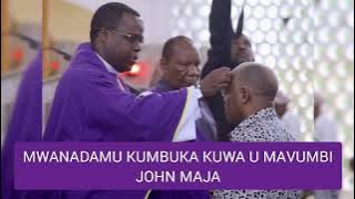 MWANADAMU KUMBUKA - CALSTUS CHAUNGWA| JOHN MAJA - NYIMBO ZA KWARESMA