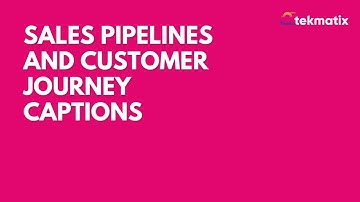 Sales Pipelines and Customer Journey   captions