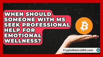 When Should Someone With MS Seek Professional Help for Emotional Wellness? | MS Support Network