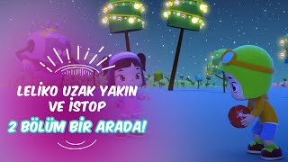 Leliko Uzak Yakın ve İstop - Leliko ve Pisi İle 2 Bölüm Bir Arada | Düşyeri