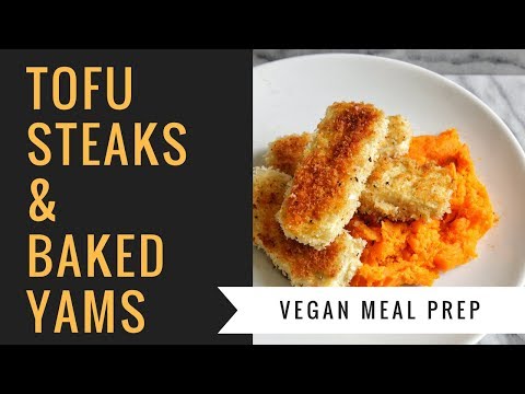 Tofu Steaks with Baked Yams | Meal Prep
