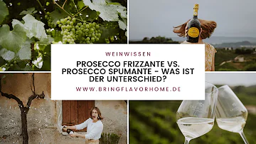 Was ist der Unterschied zwischen Prosecco und Frizzante?