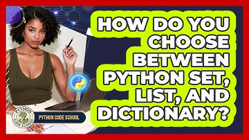 How Do You Choose Between Python Set, List, And Dictionary? - Python Code School