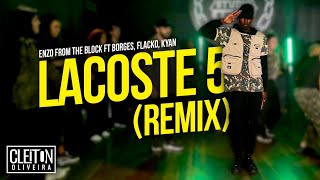 Lacoste 5 (remix) - Enzo From The Block ft Borges, Flacko, Kyan (COREOGRAFIA) Cleiton Oliveira