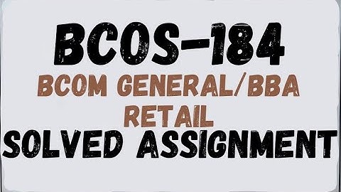 BCOS -184 Solved Assignment 2025 | IGNOU BCOS -184 Assignment Solution. BBA RETAIL/BCOM GENERAL