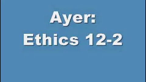 Ayer (MORALITY, ETHICS & PHILOSOPHY LECTURES)