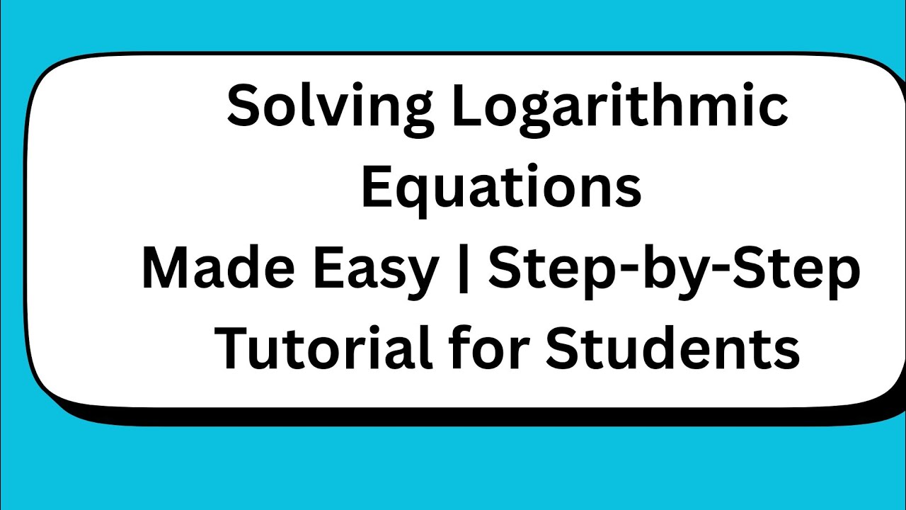 Solving Logarithmic Equations Made Easy | Step-by-Step Tutorial for ...